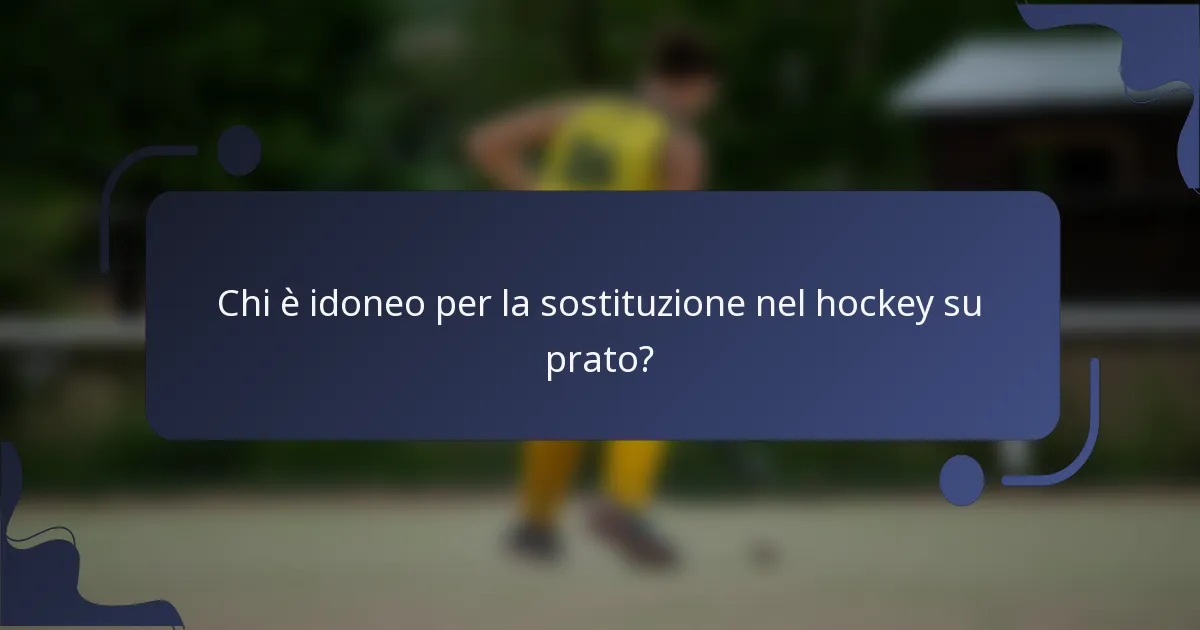 Chi è idoneo per la sostituzione nel hockey su prato?