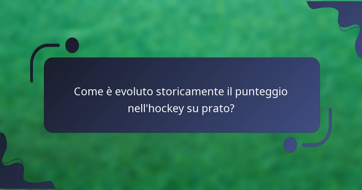 Come è evoluto storicamente il punteggio nell'hockey su prato?
