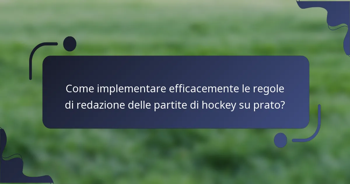 Come implementare efficacemente le regole di redazione delle partite di hockey su prato?