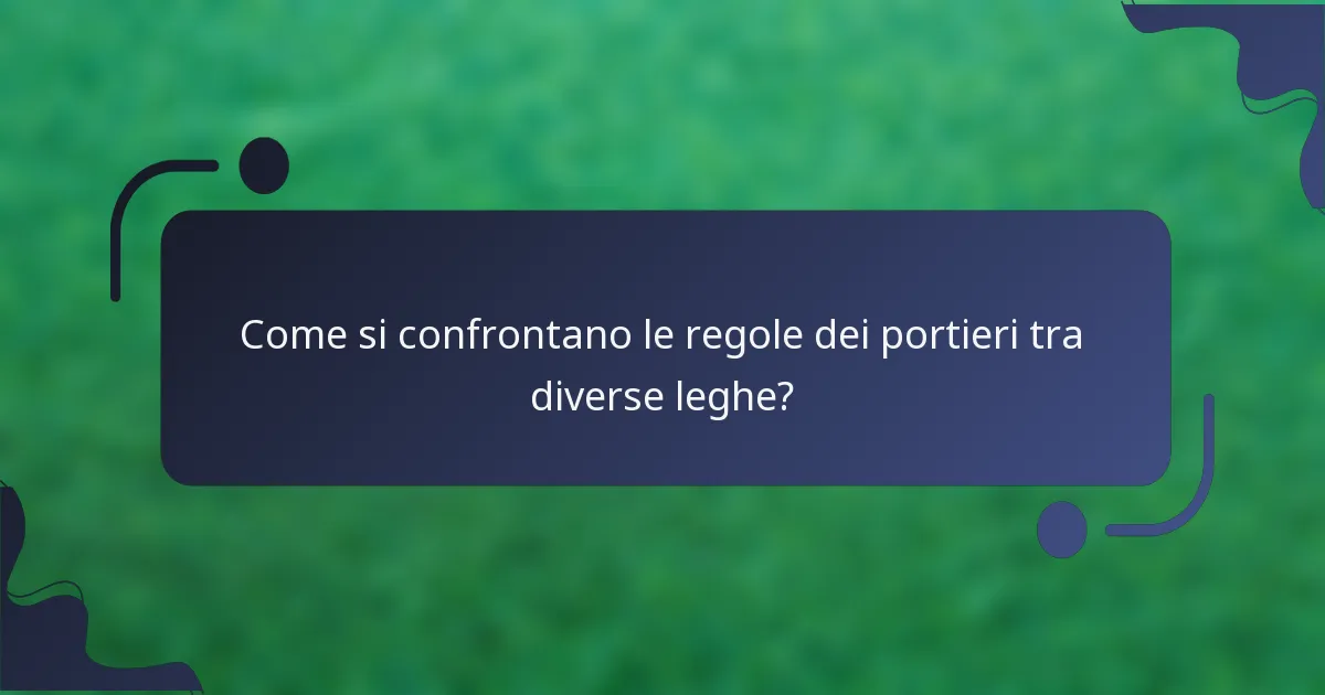 Come si confrontano le regole dei portieri tra diverse leghe?