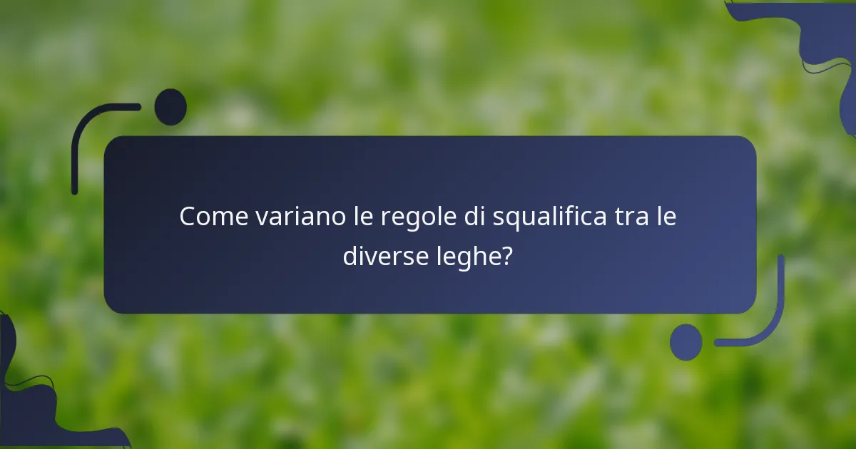 Come variano le regole di squalifica tra le diverse leghe?