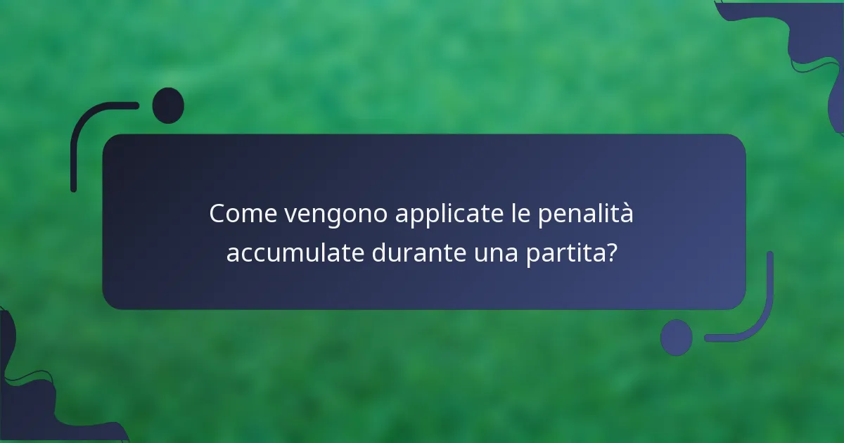 Come vengono applicate le penalità accumulate durante una partita?
