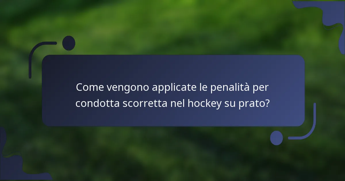 Come vengono applicate le penalità per condotta scorretta nel hockey su prato?