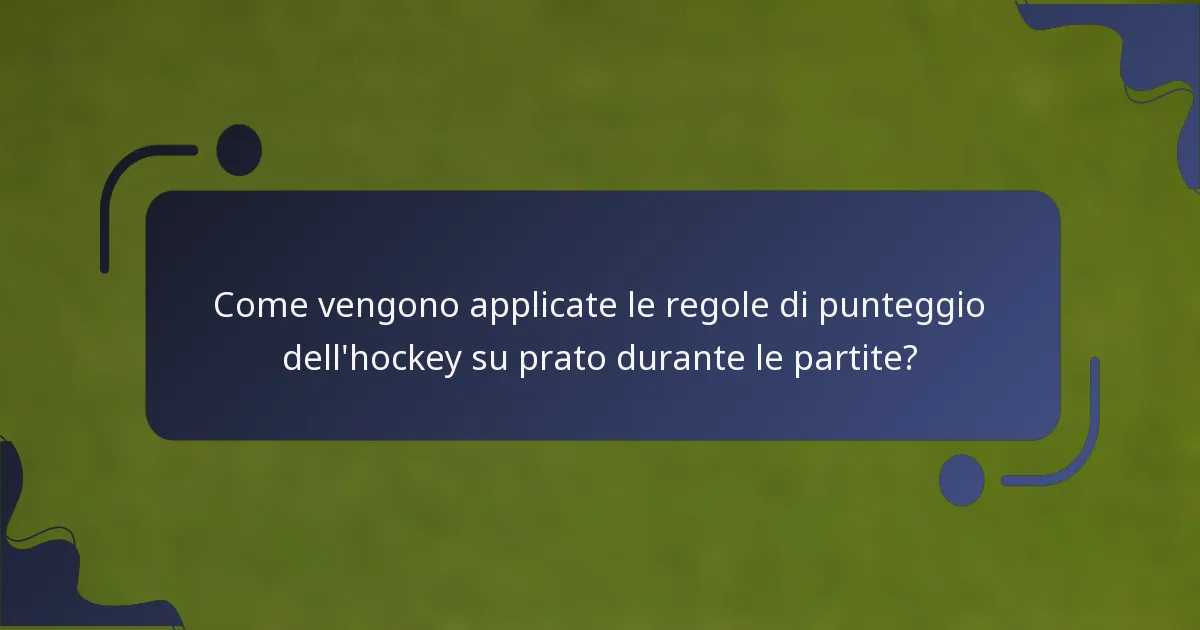 Come vengono applicate le regole di punteggio dell'hockey su prato durante le partite?