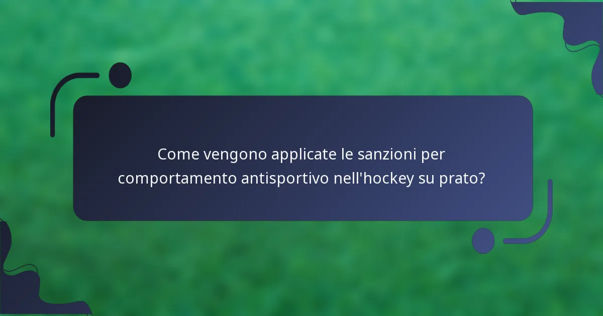 Come vengono applicate le sanzioni per comportamento antisportivo nell'hockey su prato?