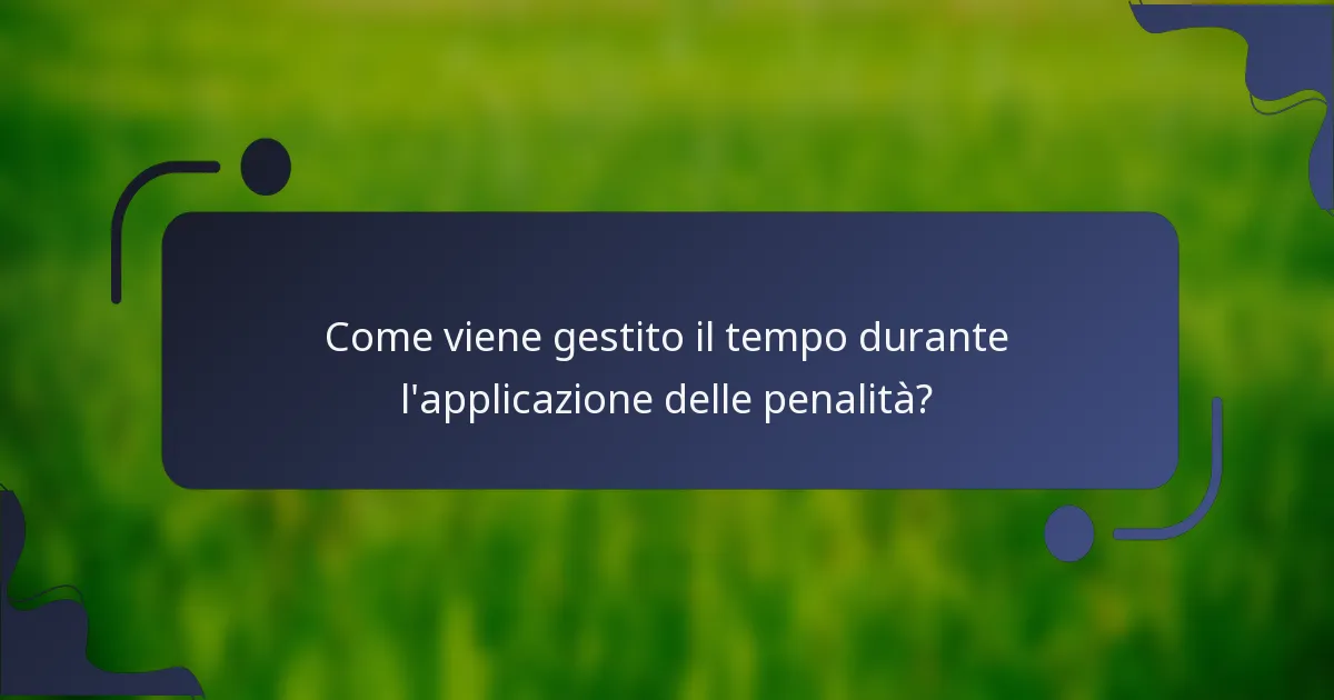 Come viene gestito il tempo durante l'applicazione delle penalità?
