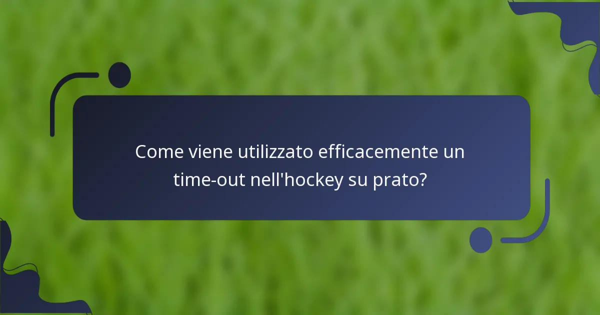 Come viene utilizzato efficacemente un time-out nell'hockey su prato?