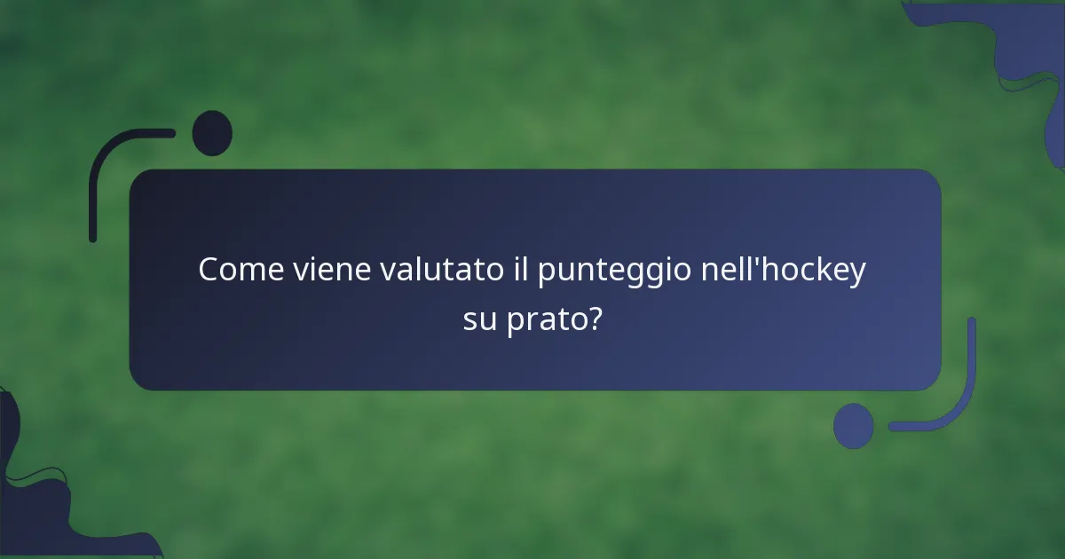 Come viene valutato il punteggio nell'hockey su prato?