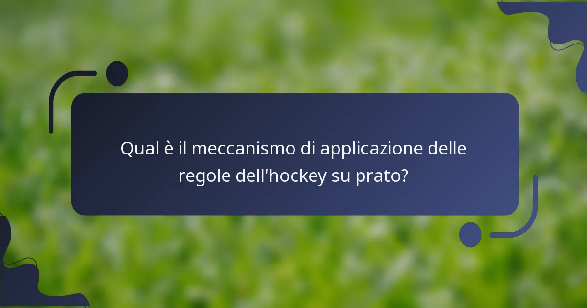 Qual è il meccanismo di applicazione delle regole dell'hockey su prato?
