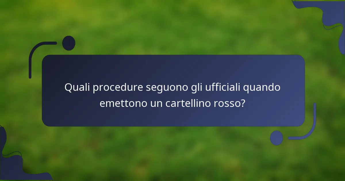 Quali procedure seguono gli ufficiali quando emettono un cartellino rosso?