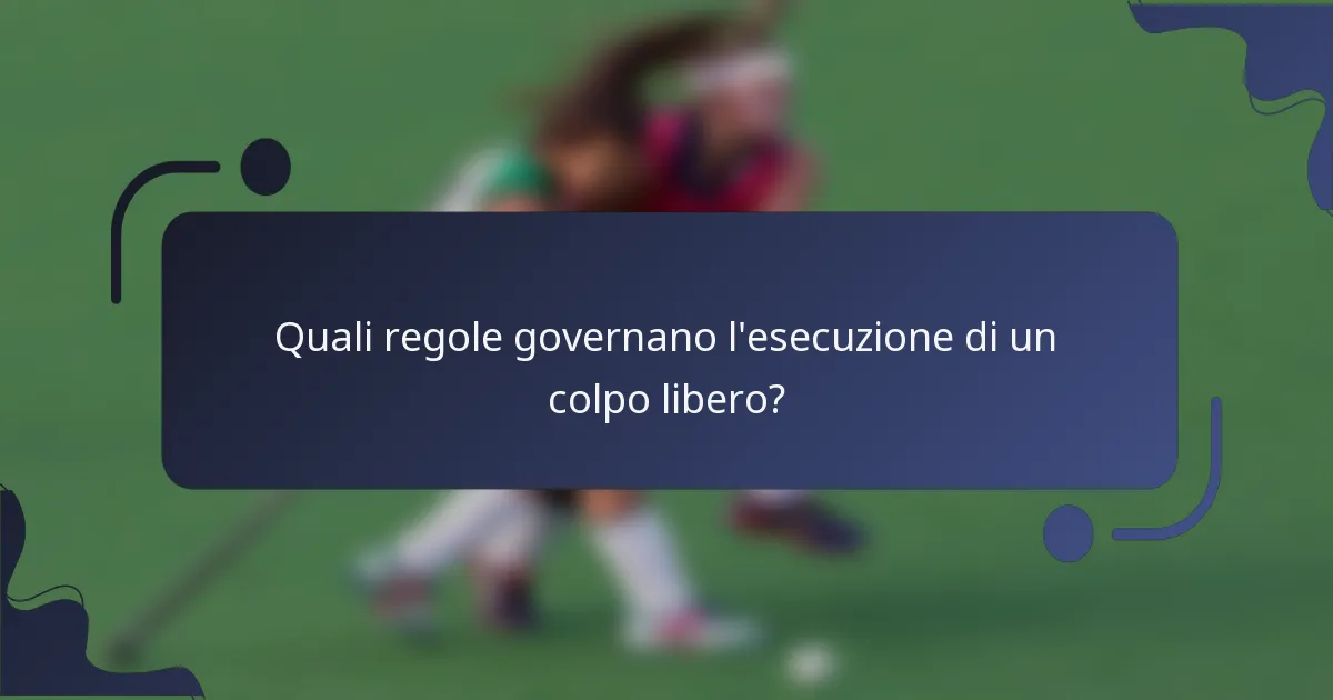 Quali regole governano l'esecuzione di un colpo libero?