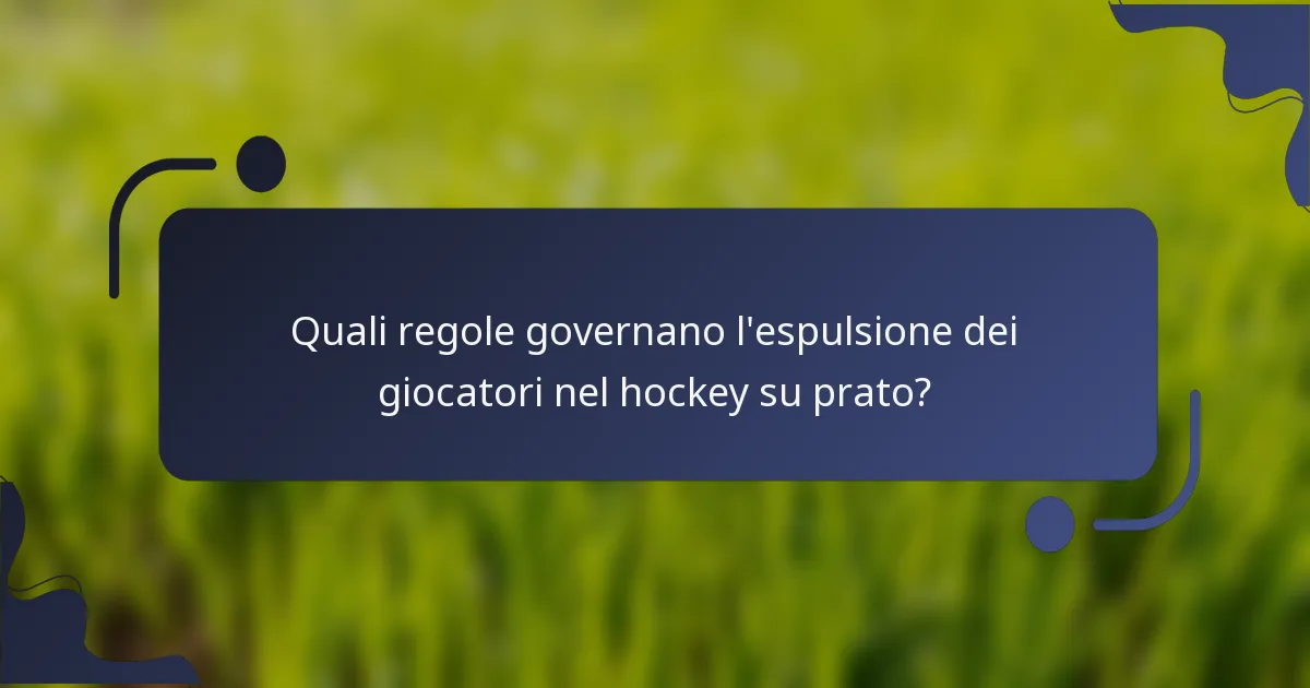 Quali regole governano l'espulsione dei giocatori nel hockey su prato?