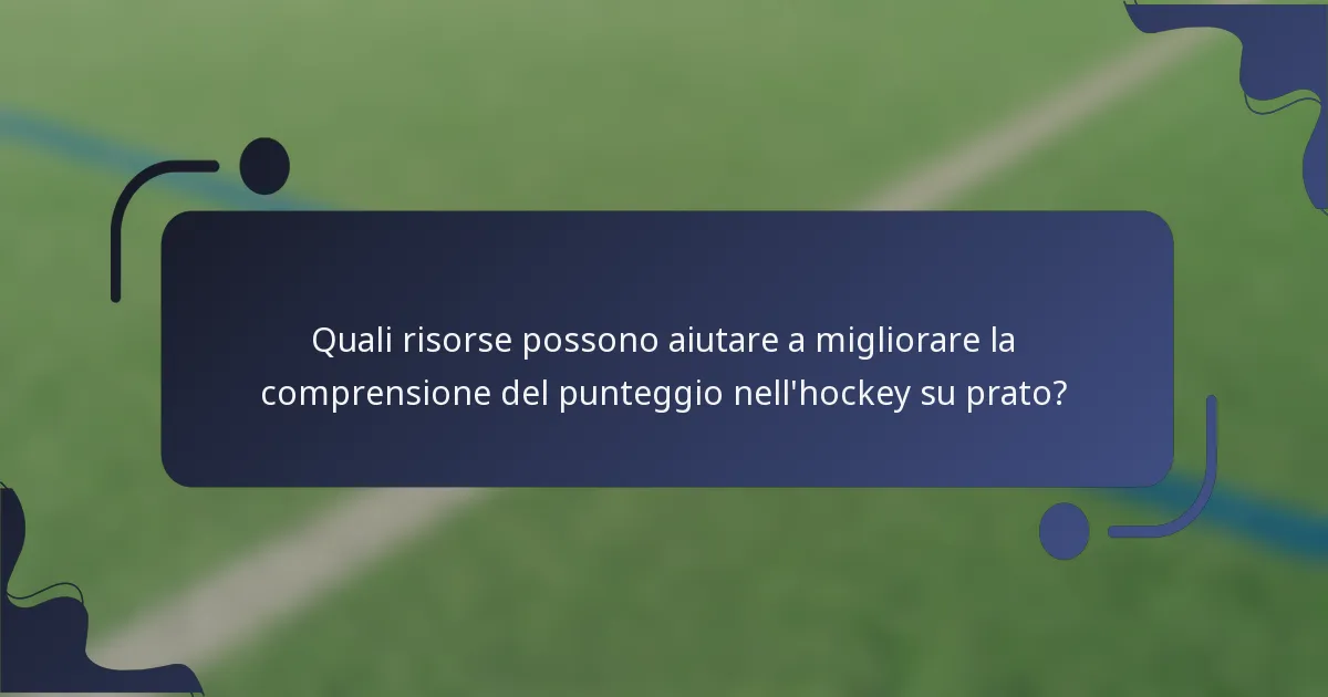 Quali risorse possono aiutare a migliorare la comprensione del punteggio nell'hockey su prato?