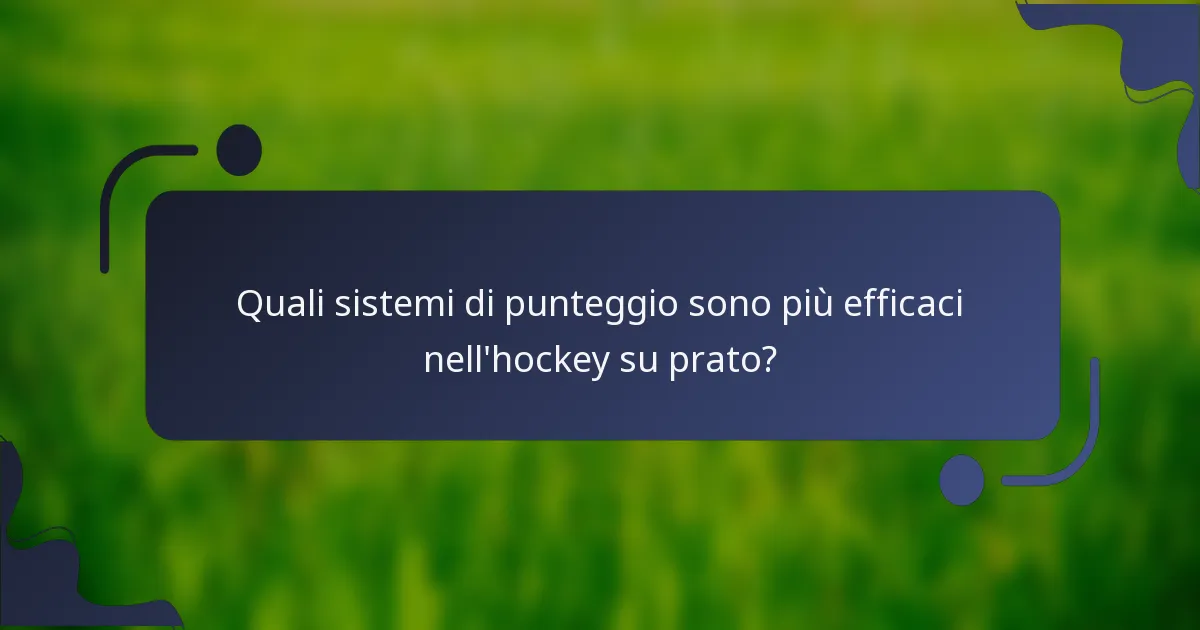 Quali sistemi di punteggio sono più efficaci nell'hockey su prato?