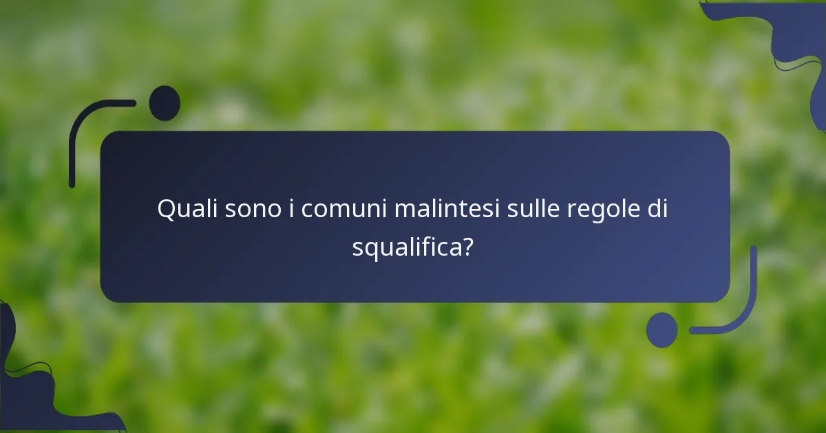 Quali sono i comuni malintesi sulle regole di squalifica?