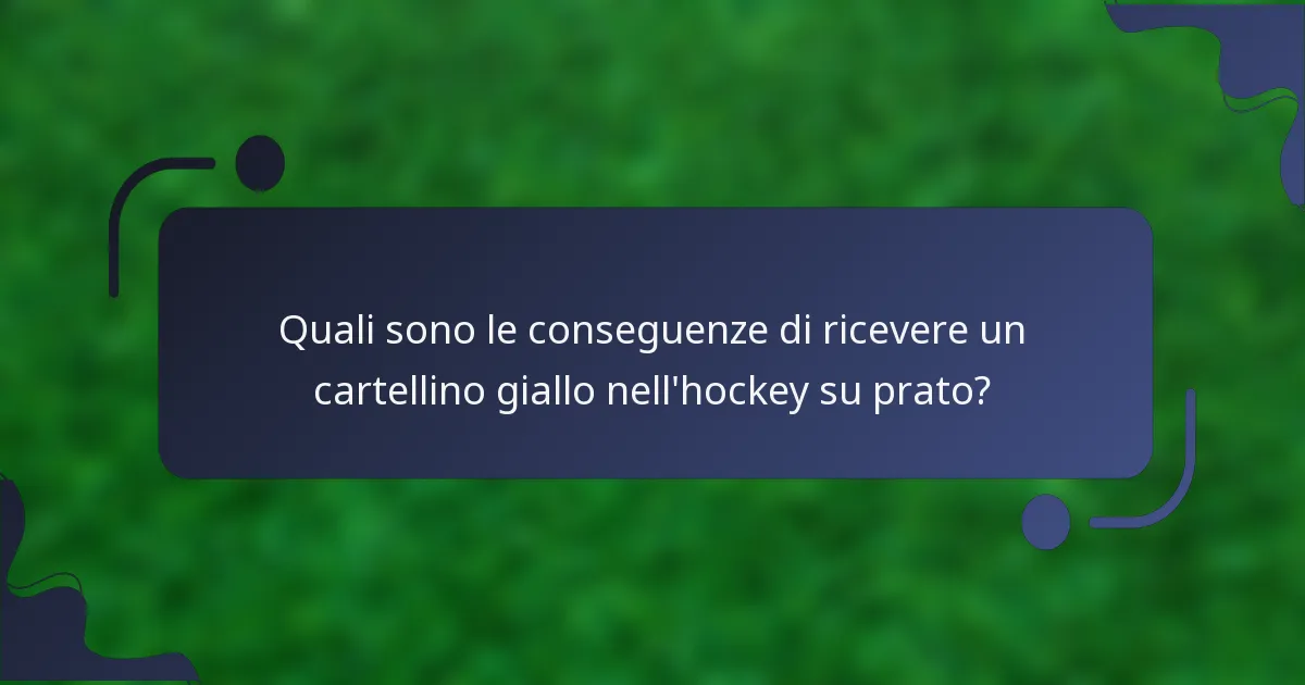Quali sono le conseguenze di ricevere un cartellino giallo nell'hockey su prato?